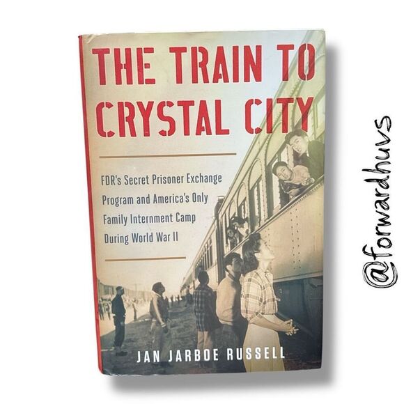 The Train to Crystal City by Jan Jarboe Russell – Hardcover, 2015 - Picture 1 of 12